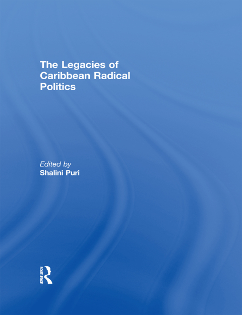 Cover image for book The Legacies of Caribbean Radical Politics