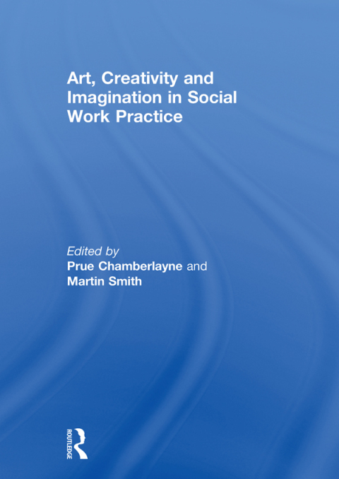 Cover image for book Art, Creativity and Imagination in Social Work Practice