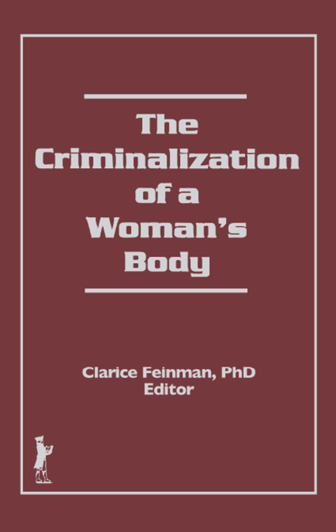 Cover image for book The Criminalization of a Woman's Body