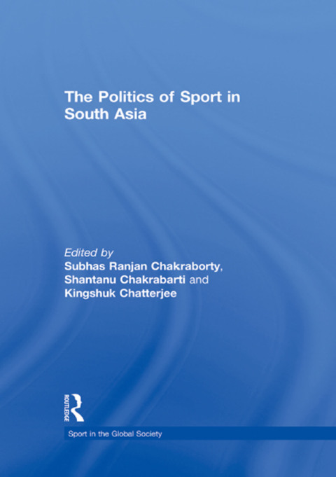 Cover image for book The Politics of Sport in South Asia