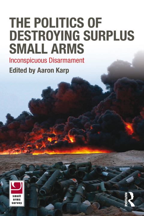 Cover image for book The Politics of Destroying Surplus Small Arms