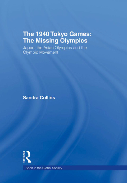 Cover image for book The 1940 Tokyo Games: The Missing Olympics