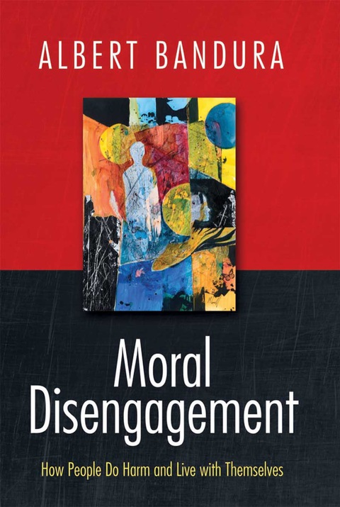 Cover image for book Moral Disengagement: How People Do Harm and Live with Themselves