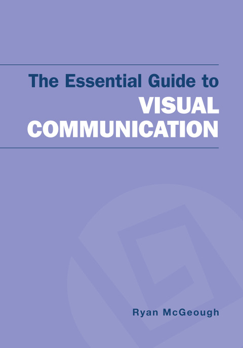 Cover image for book The Essential Guide to Visual Communication