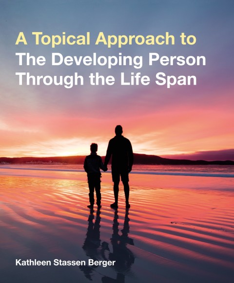 A Topical Approach to the Developing Person Through the Life Span 