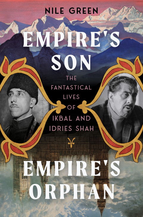 Cover image for book Empire's Son, Empire's Orphan: The Fantastical Lives of Ikbal and Idries Shah