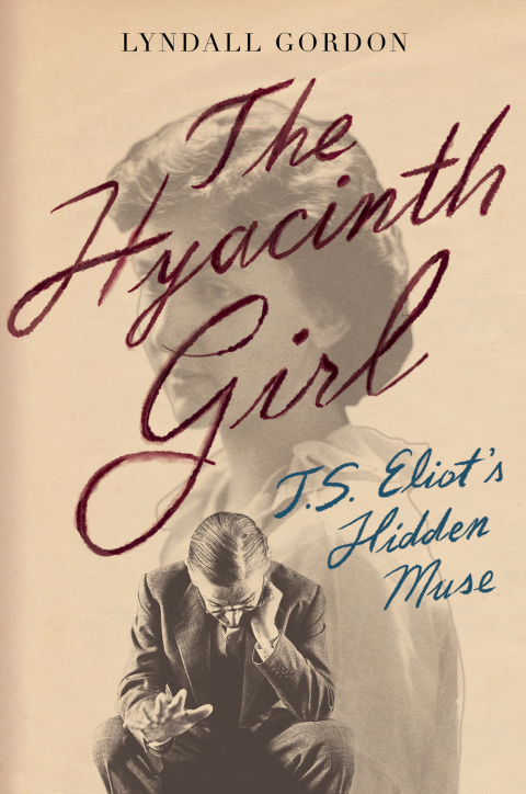 Cover image for book The Hyacinth Girl: T.S. Eliot's Hidden Muse