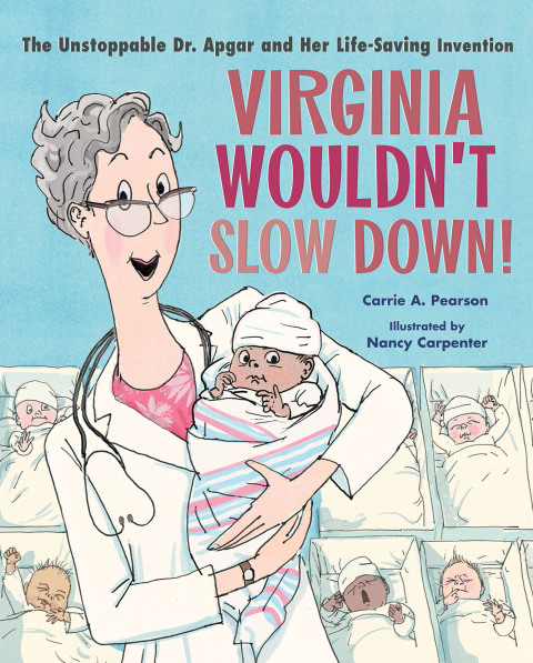 Cover image for book Virginia Wouldn't Slow Down!: The Unstoppable Dr. Apgar and Her Life-Saving Invention