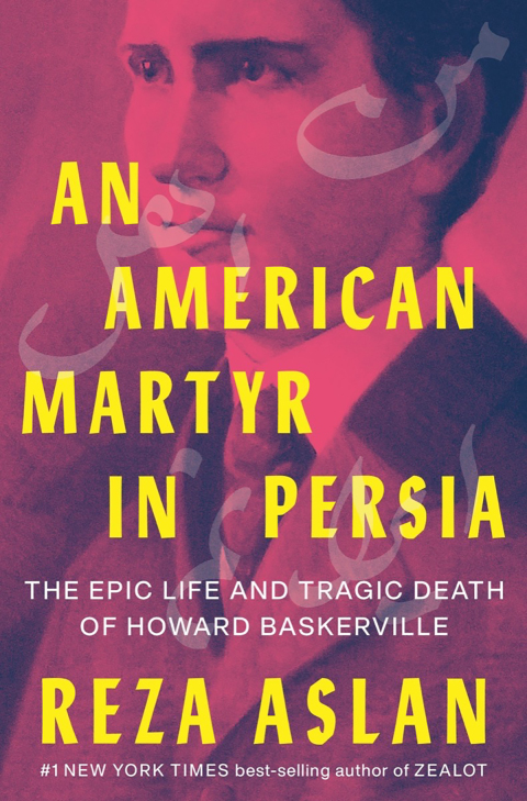 Cover image for book An American Martyr in Persia: The Epic Life and Tragic Death of Howard Baskerville