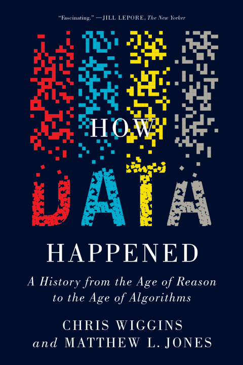 Cover image for book How Data Happened: A History from the Age of Reason to the Age of Algorithms