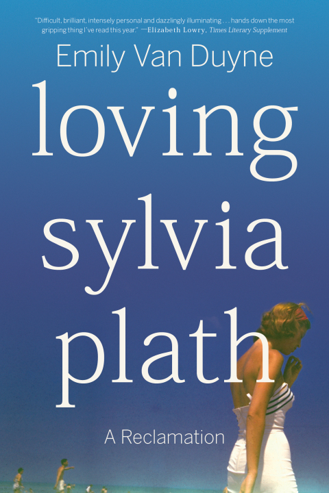 Cover image for book Loving Sylvia Plath: A Reclamation