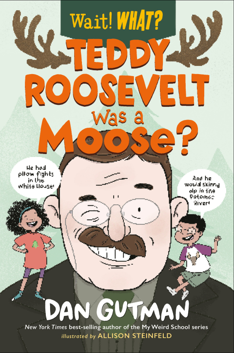 Cover image for book Teddy Roosevelt Was a Moose?