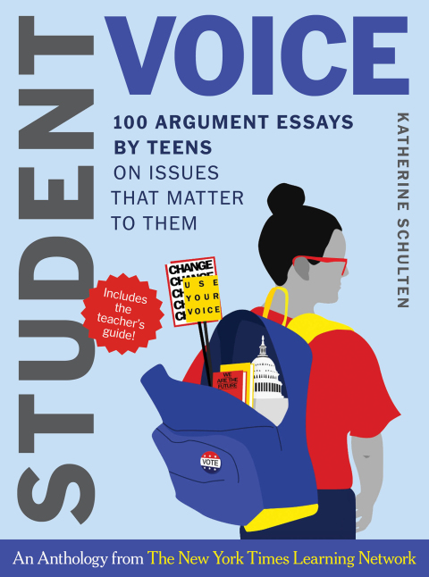 Cover image for book Student Voice Teacher's Special: 100 Teen Essays   35 Ways  to Teach Argument Writing: from The New York Times Learning Network