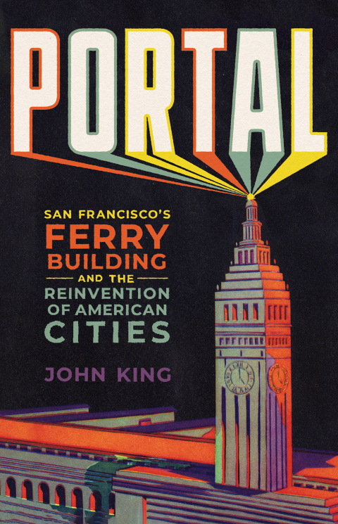 Cover image for book Portal: San Francisco's Ferry Building and the Reinvention of American Cities