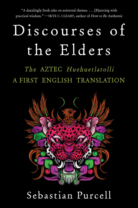 Cover image for book Discourses of the Elders: The Aztec Huehuetlatolli A First English Translation