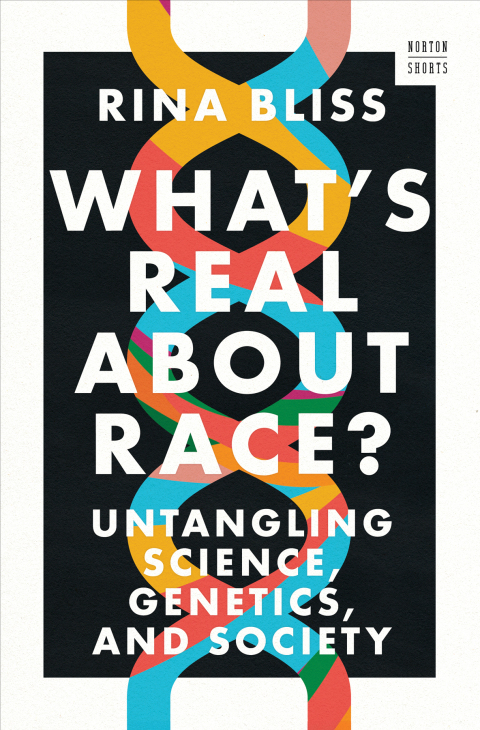 Cover image for book What's Real about Race?: Untangling Science, Genetics, and Society (A Norton Short)