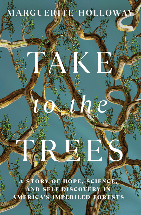 Cover image for book Take to the Trees: A Story of Hope, Science, and Self-Discovery in America's Imperiled Forests