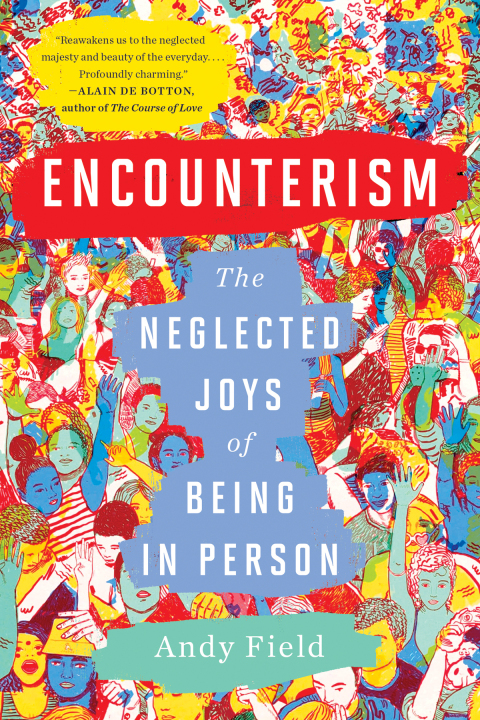 Cover image for book Encounterism: The Neglected Joys of Being In Person