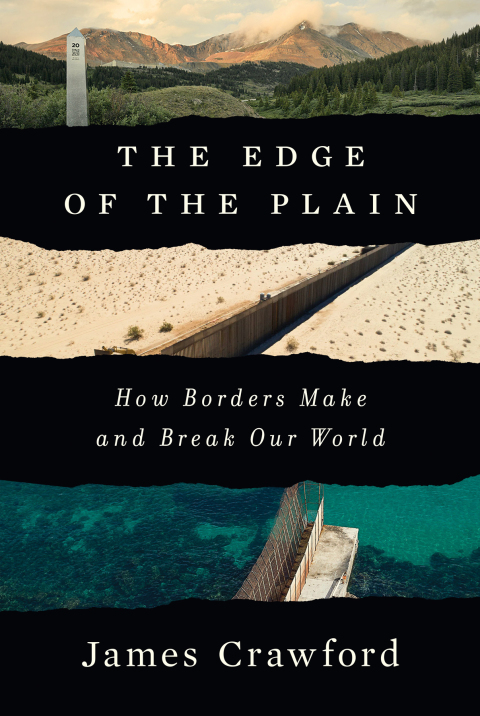 Cover image for book The Edge of the Plain: How Borders Make and Break Our World