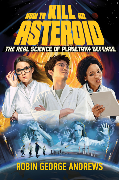 Cover image for book How to Kill an Asteroid: The Real Science of Planetary Defense