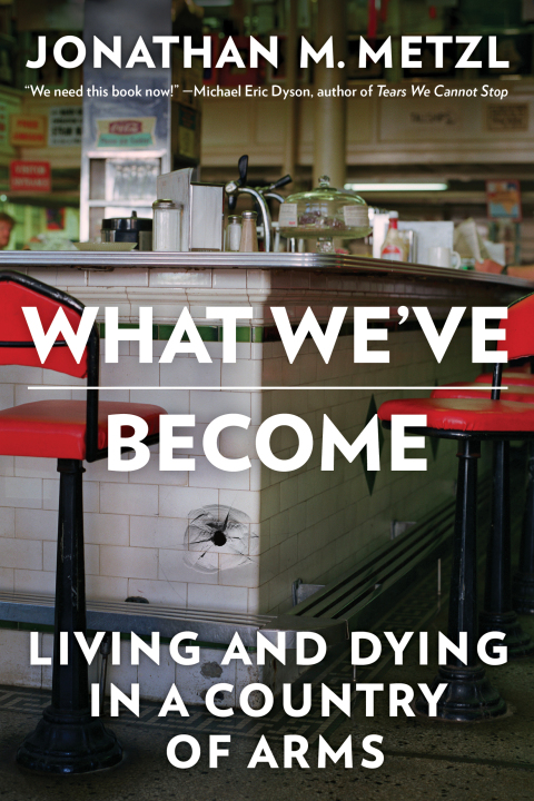Cover image for book What We've Become: Living and Dying in a Country of Arms