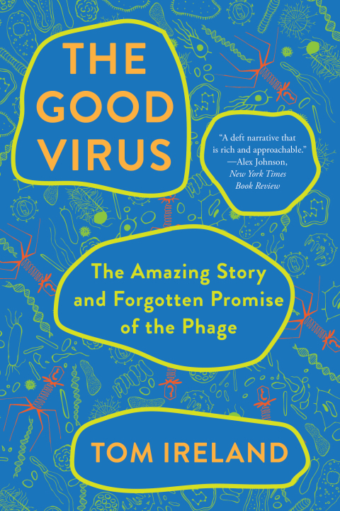 Cover image for book The Good Virus: The Amazing Story and Forgotten Promise of the Phage