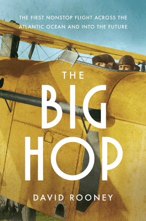 Cover image for book The Big Hop: The First Non-stop Flight Across the Atlantic Ocean and Into the Future
