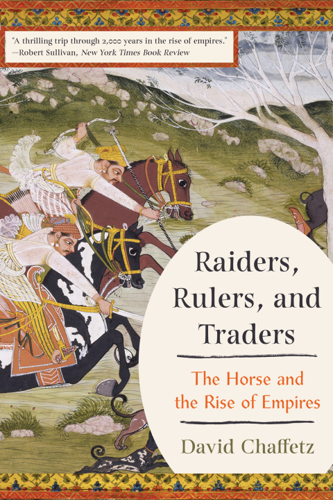 Cover image for book Raiders, Rulers, and Traders: The Horse and the Rise of Empires