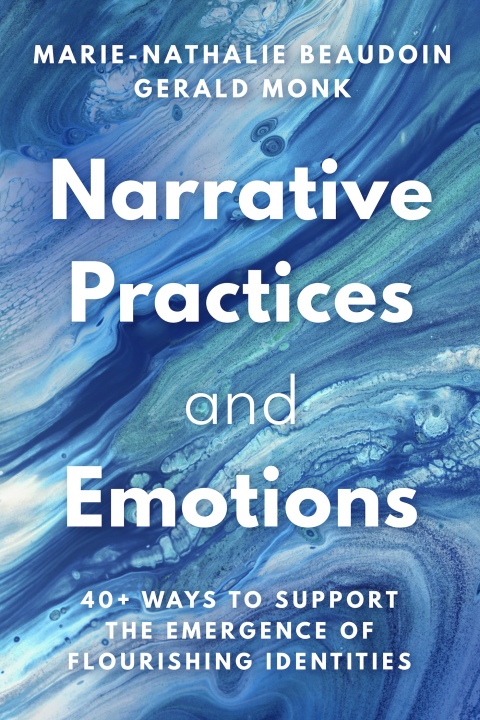Cover image for book Narrative Practices and Emotions: 40+ Ways to Support the Emergence of Flourishing Identities