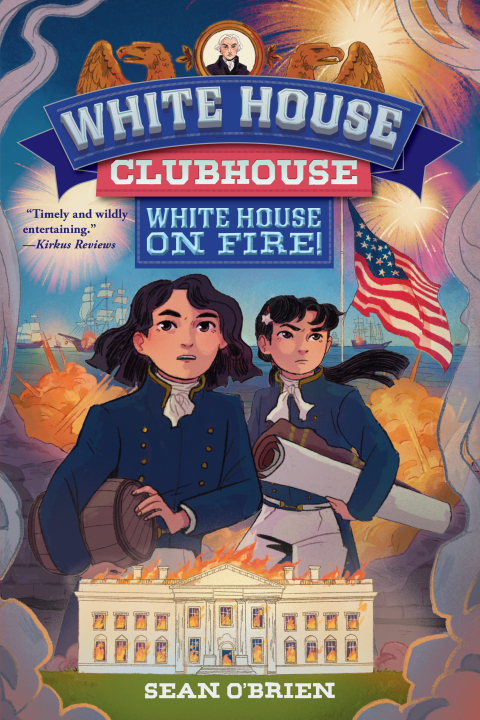 Cover image for book White House Clubhouse: White House on Fire!