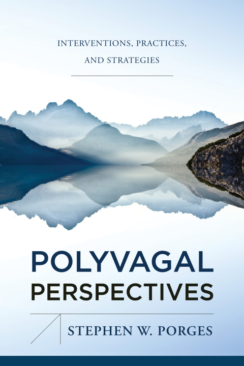 Cover image for book Polyvagal Perspectives: Interventions, Practices, and Strategies (Norton Series on Interpersonal Neurobiology)