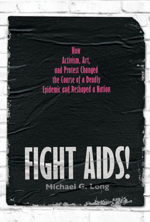 Cover image for book Fight AIDS!: How Activism, Art, and Protest Changed the Course of a Deadly Epidemic and Reshaped a Nation