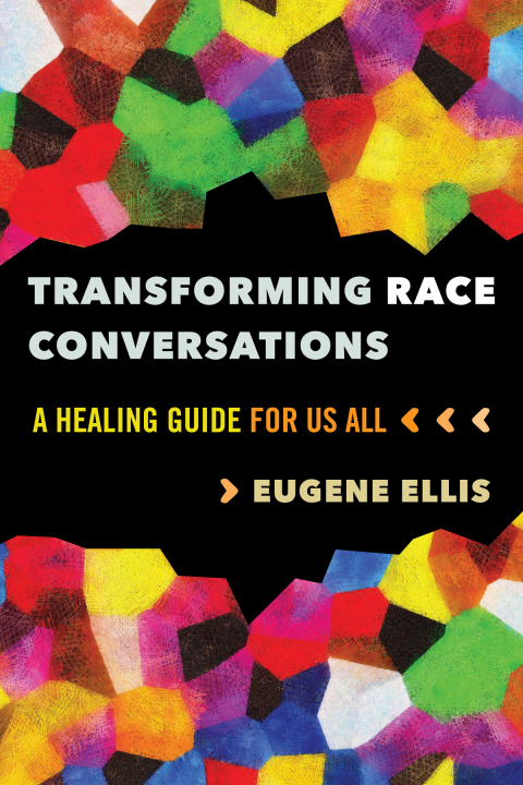Cover image for book Transforming Race Conversations: A Healing Guide for Us All