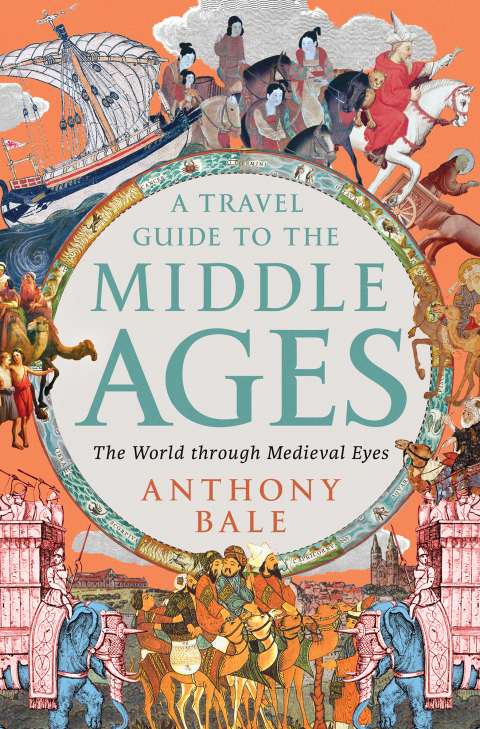 Cover image for book A Travel Guide to the Middle Ages: The World Through Medieval Eyes