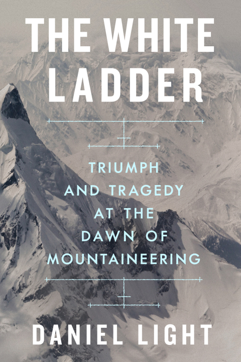 Cover image for book The White Ladder: Triumph and Tragedy at the Dawn of Mountaineering