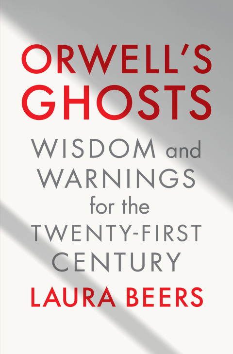 Cover image for book Orwell's Ghosts: Wisdom and Warnings for the Twenty-First Century