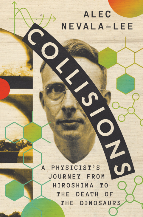 Cover image for book Collisions: A Physicist's Journey from Hiroshima to the Death of the Dinosaurs