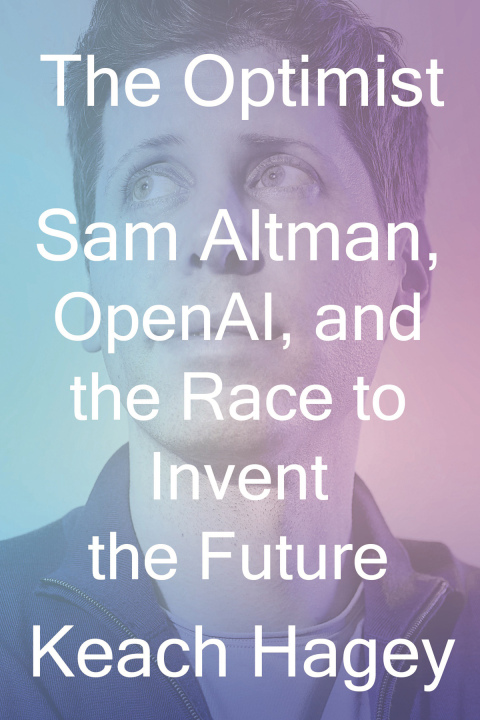 Cover image for book The Optimist: Sam Altman, OpenAI, and the Race to Invent the Future