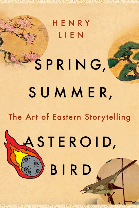 Cover image for book Spring, Summer, Asteroid, Bird: The Art of Eastern Storytelling