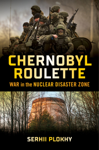 Chernobyl Roulette: War in the Nuclear Disaster Zone