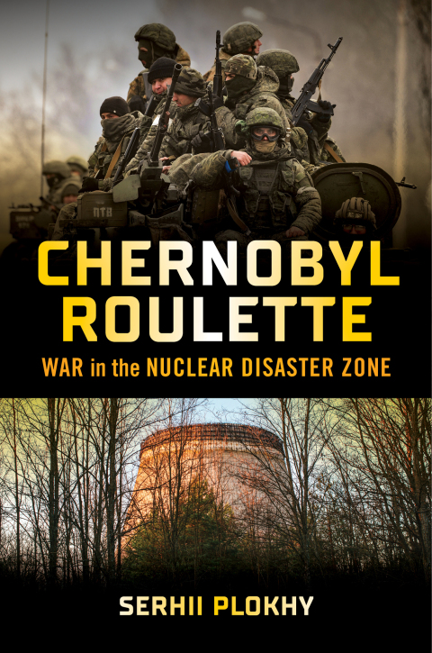 Cover image for book Chernobyl Roulette: War in the Nuclear Disaster Zone