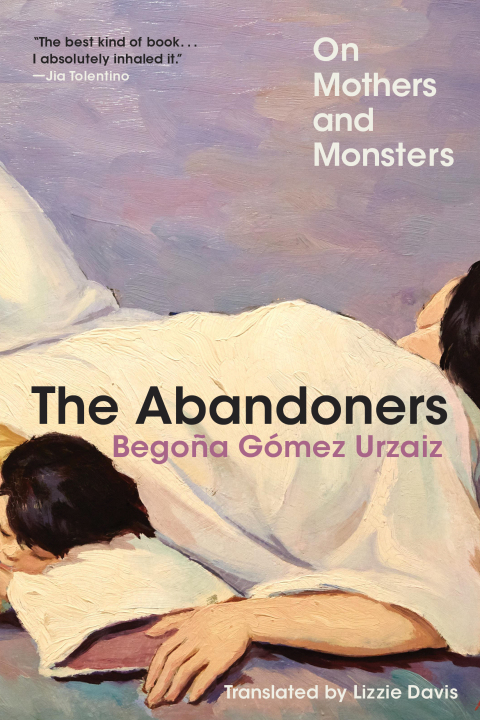 Cover image for book The Abandoners: On Mothers and Monsters