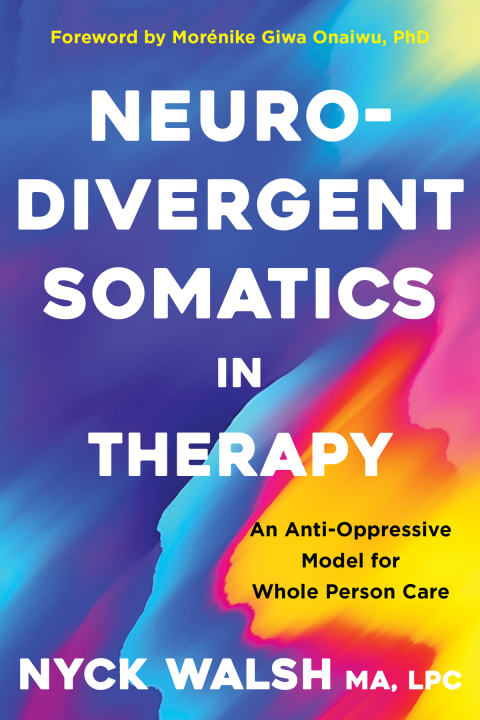 Cover image for book Neurodivergent Somatics in Therapy