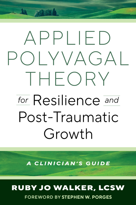 Cover image for book Applied Polyvagal Theory for Resilience and Post-Traumatic Growth