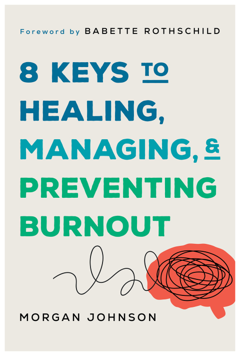 Cover image for book 8 Keys to Healing, Managing, and Preventing Burnout