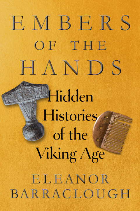 Cover image for book Embers of the Hands: Hidden Histories of the Viking Age