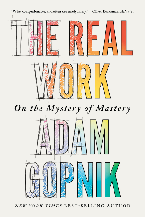 Cover image for book The Real Work: On the Mystery of Mastery