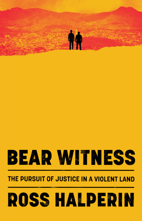 Cover image for book Bear Witness: The Pursuit of Justice in a Violent Land