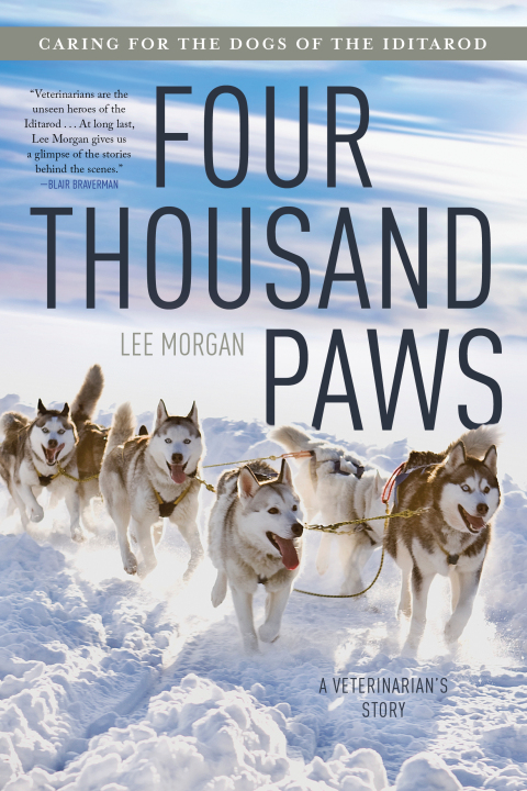 Cover image for book Four Thousand Paws: Caring for the Dogs of the Iditarod: A Veterinarian's Story