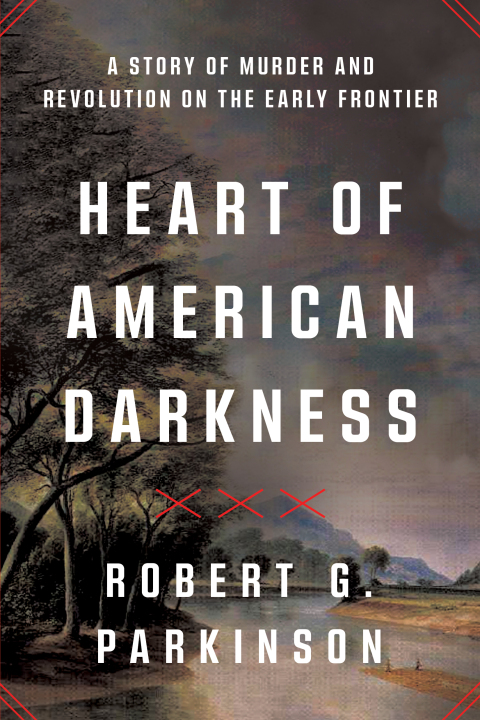 Cover image for book Heart of American Darkness: Bewilderment and Horror on the Early Frontier